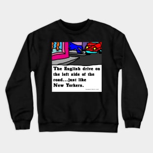 English Drivers Compared to New York Drivers Crewneck Sweatshirt